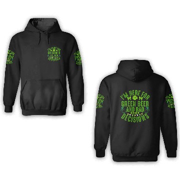 Discover I'm Here For Green Beer and Bad Decisions St Patri 3D Hoodies