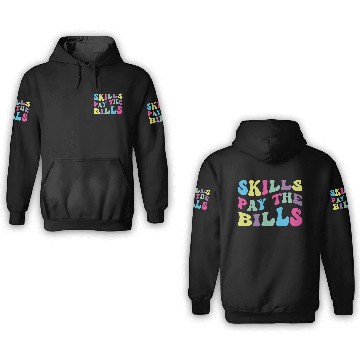 Discover Skills Pay The Bills 3D Hoodies