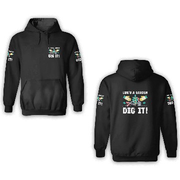 Discover Great Gardener Quote - Life's A Garden Dig It 3D Hoodies