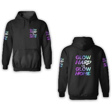 Discover Glow Hard Or Glow Home | Neon colors 3D Hoodies
