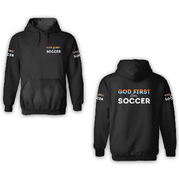 Discover God First then Soccer 3D Hoodies