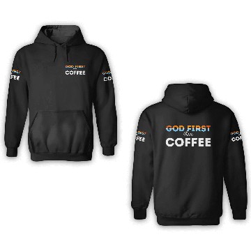 Discover God first then Coffee 3D Hoodies