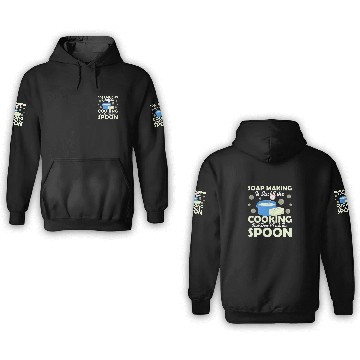Discover Soap Making Is Just Like Cooking Soapmaker Soapmak 3D Hoodies