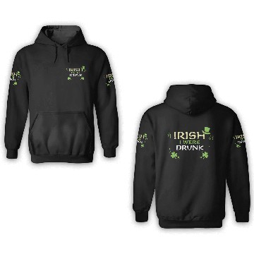 Discover Irish I Were Drunk 3D Hoodies