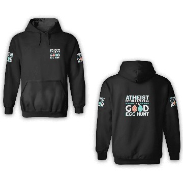 Discover Atheist But Still Believing In A Good Egg Hunt - 3D Hoodies