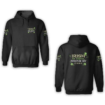 Discover Irish by birth, drunk by choice 3D Hoodies