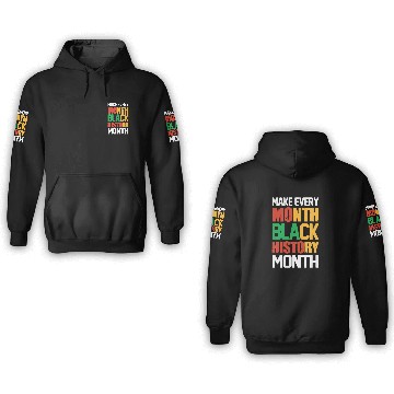 Discover Make Every Month Black History 3D Hoodies