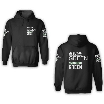 Discover Earth Day Buy Green And Save Green Pro Environment 3D Hoodies