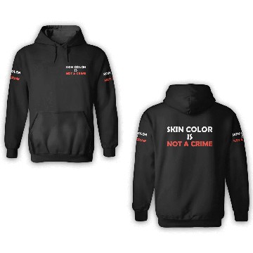 Discover Skin Color Is Not A Crime 3D Hoodies