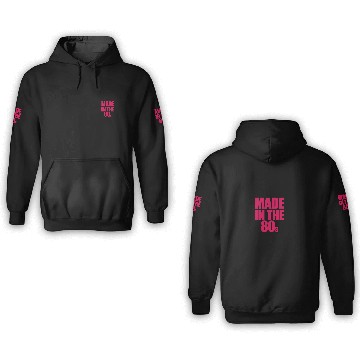 Discover made in the 80s 3D Hoodies