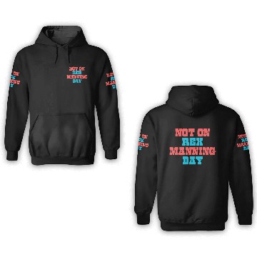 Discover Not On Rex Manning Day 3D Hoodies