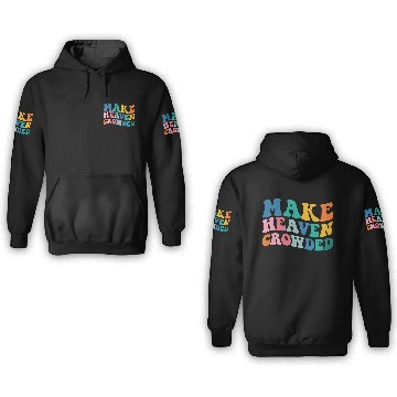 Discover Make Heaven Crowded Bible Verse 3D Hoodies