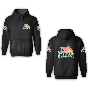 Discover i love pizza 3D Hoodies
