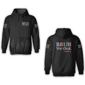Discover End Of School Year Teacher Summer Bruh We Out 3D Hoodies