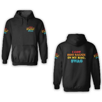 Discover I Got Hot Sauce In My Bag, Swag 3D Hoodies
