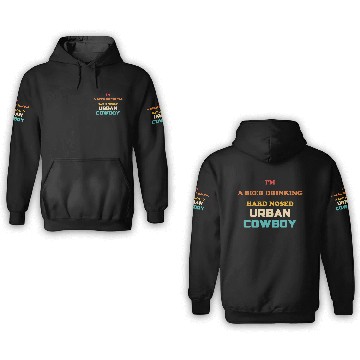 Discover I'm A Beer Drinking Hard Nosed Urban Cowboy 3D Hoodies