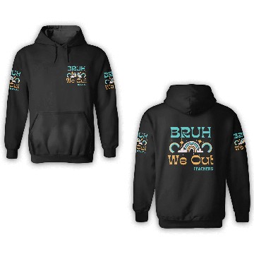 Discover End Of School Teacher Summer Bruh We Out Teachers 3D Hoodies