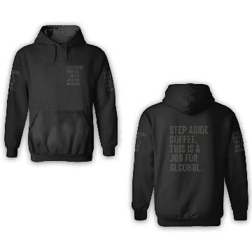 Discover Step Aside Coffee This Is A Job For Alcohol 3D Hoodies