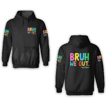 Discover Bruh We Out Teachers End Of School 3D Hoodies