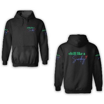Discover Chill like a Sunday 3D Hoodies