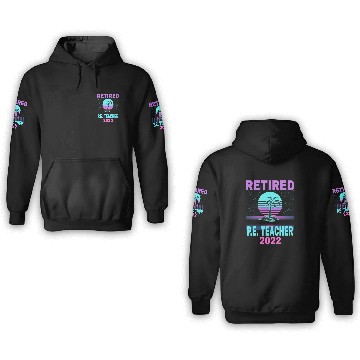 Discover Retired P E Teacher 2022 Beach Retirement 3D Hoodies