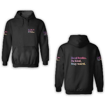 Discover Read Books Be Kind Stay Weird 3D Hoodies
