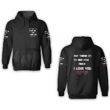 Discover Put This On To See How Nuch I Love You 3D Hoodies