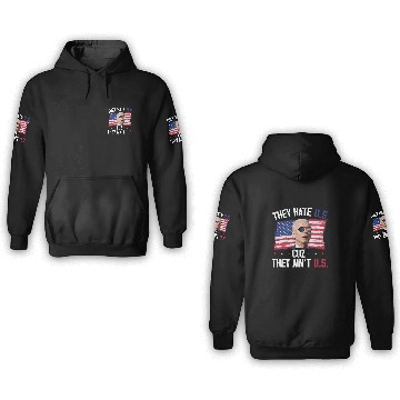 Discover They Hate US Cuz They Ain't US Funny 4th Of July 3D Hoodies
