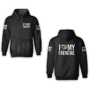 Discover I Love My Frenchie 3D Hoodies