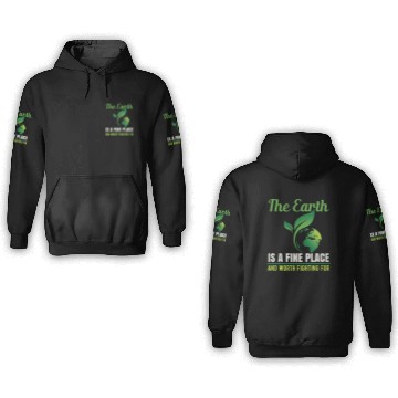 Discover Earth Is A Fine Place Nature Protection Climate 3D Hoodies