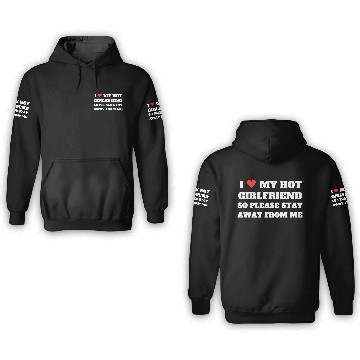 Discover I love My girlfriend so please stay away from me 3D Hoodies