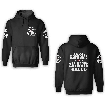 Discover I'm My Nephew's Favorite Uncle Funny Proud Uncles 3D Hoodies