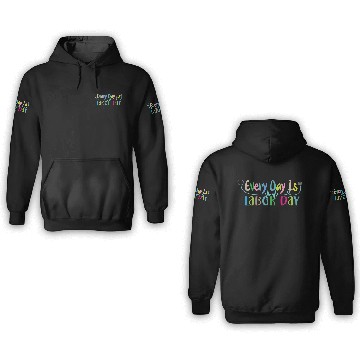 Discover Every Day Is Labor Day happy Labor and Delivery 3D Hoodies