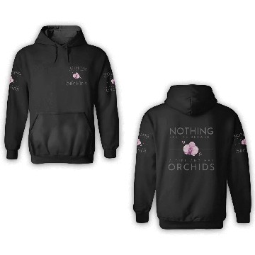 Discover Nothing Stands Between A Girl And Her Orchids 3D Hoodies