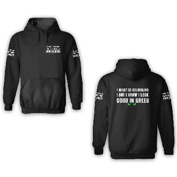 Discover I Might Be Colorblind 3D Hoodies