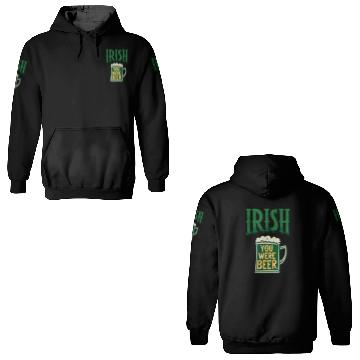 Discover Irish you were beer 3D Hoodies