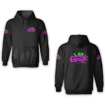 Discover I AM ENOUGH 3D Hoodies