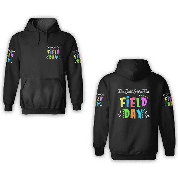 Discover School Field Day Teacher I m Just Here For Field 3D Hoodies