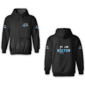 Discover My Job Is Doctor 3D Hoodies
