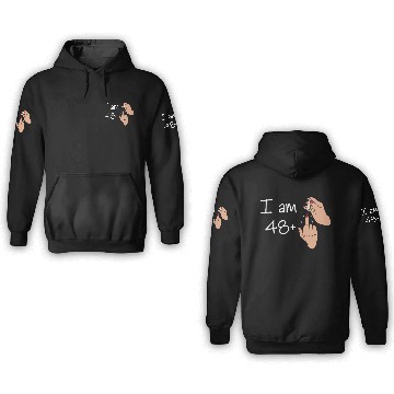 Discover I Am 48 + 1 Middle Finger 3D Hoodies I Am 48 Plus,