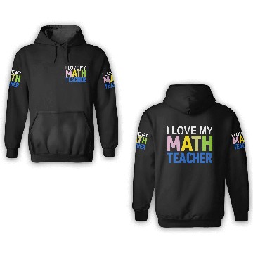 Discover I love my math teacher 3D Hoodies