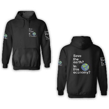 Discover Save the earth In this economy Climate change 3D Hoodies