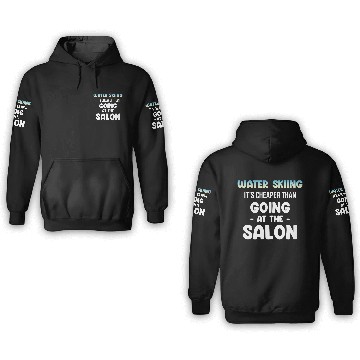 Discover Water Skiing It's Cheaper That Going At The Salon 3D Hoodies