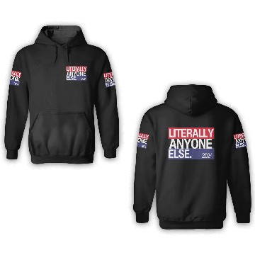 Discover Literally Anyone Else Funny 2024 Election 3D Hoodies