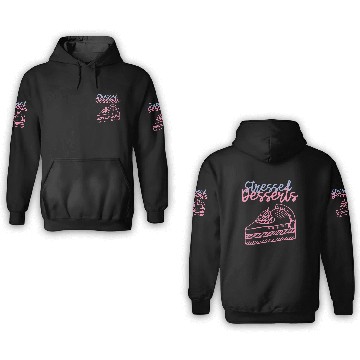 Discover Not Stressed but Desserts: Mental Health 3D Hoodies
