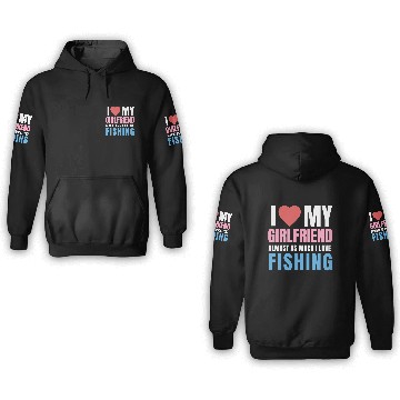 Discover i love my girlfriend,almost as i love fishing 3D Hoodies