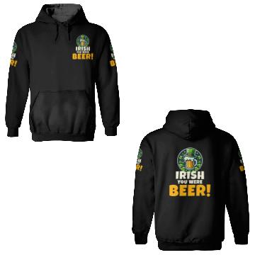 Discover Irish You Were Beer: Funny St. Patrick's Day 3D Hoodies