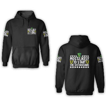 Discover Most Likely To Start The Shenanigans St Patricks 3D Hoodies