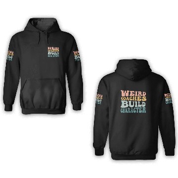 Discover Weird Coaches Build Character Coach 3D Hoodies