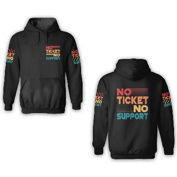 Discover No Ticket No Support Work Job IT Admin 3D Hoodies